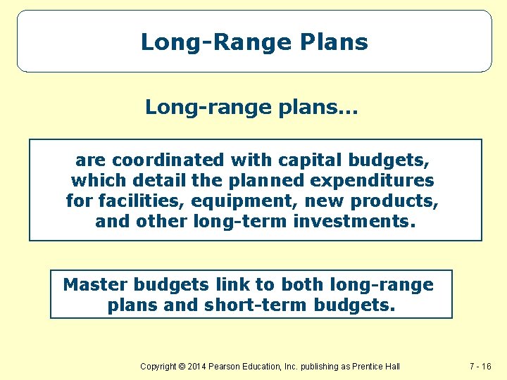 Long-Range Plans Long-range plans… are coordinated with capital budgets, which detail the planned expenditures