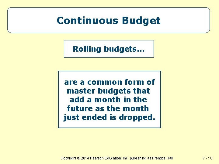 Continuous Budget Rolling budgets. . . are a common form of master budgets that