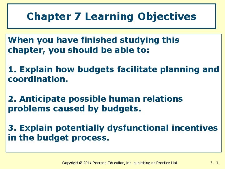 Chapter 7 Learning Objectives When you have finished studying this chapter, you should be