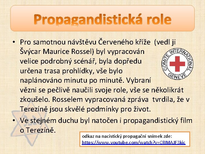 Propagandistická role • Pro samotnou návštěvu Červeného kříže (vedl ji Švýcar Maurice Rossel) byl