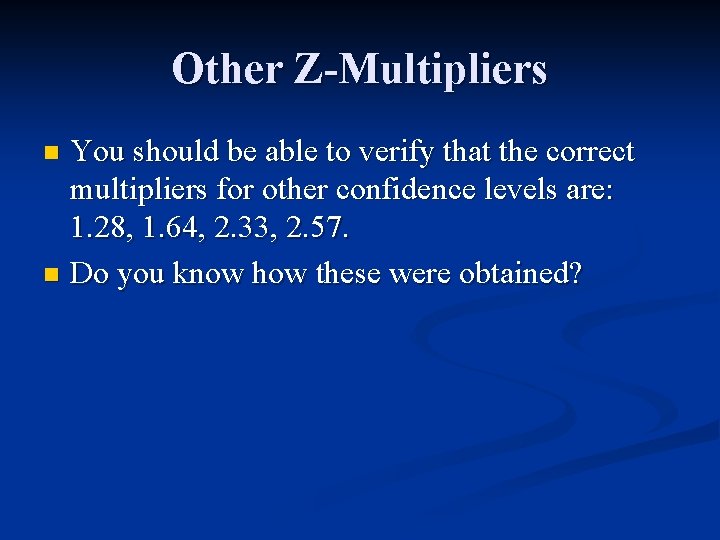 Other Z-Multipliers You should be able to verify that the correct multipliers for other