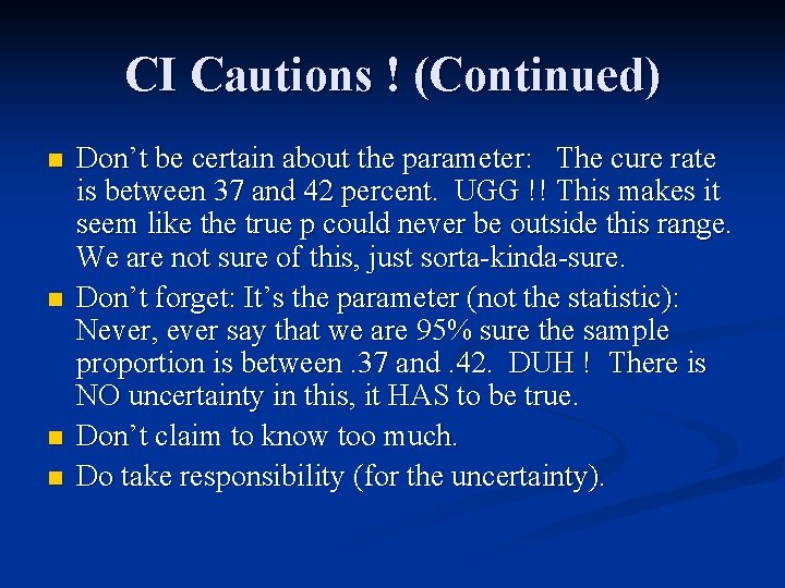 CI Cautions ! (Continued) n n Don’t be certain about the parameter: The cure
