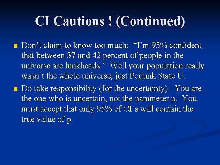 CI Cautions ! (Continued) n n Don’t claim to know too much: “I’m 95%