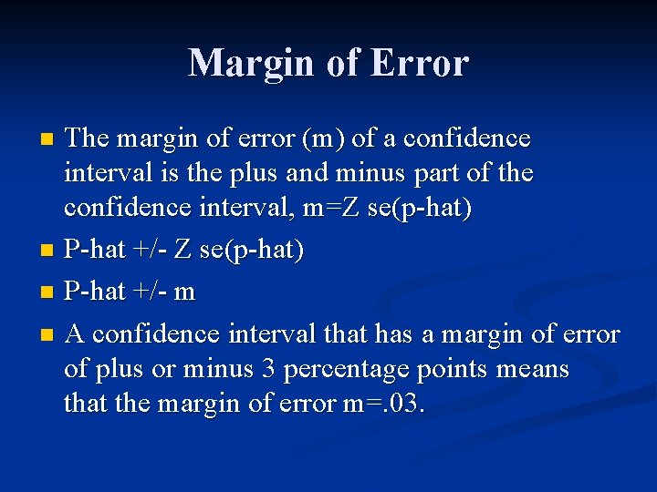 Margin of Error The margin of error (m) of a confidence interval is the