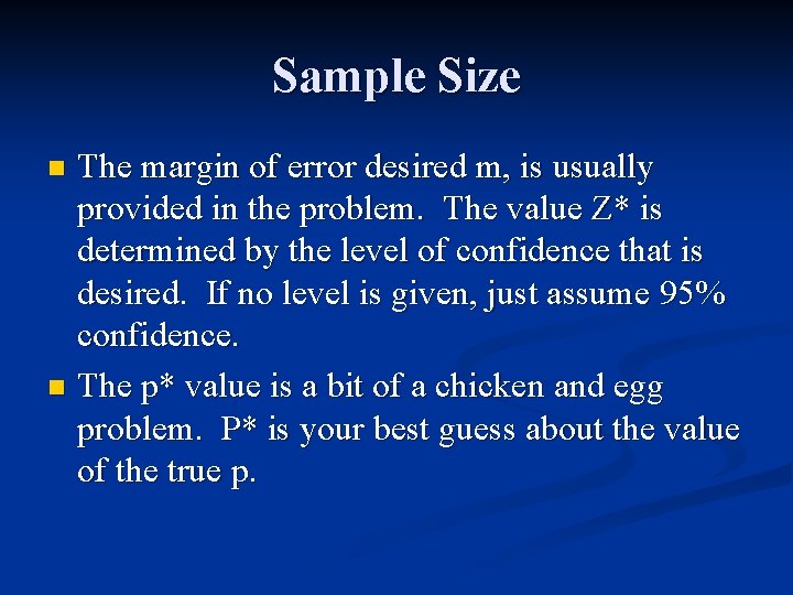 Sample Size The margin of error desired m, is usually provided in the problem.