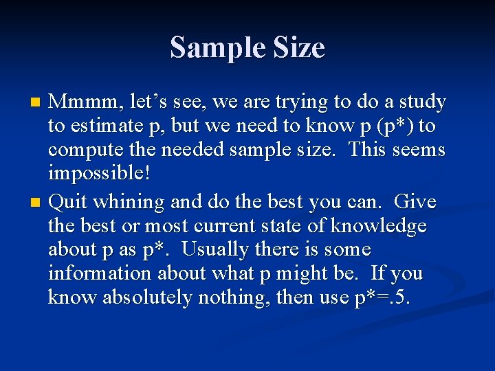 Sample Size Mmmm, let’s see, we are trying to do a study to estimate