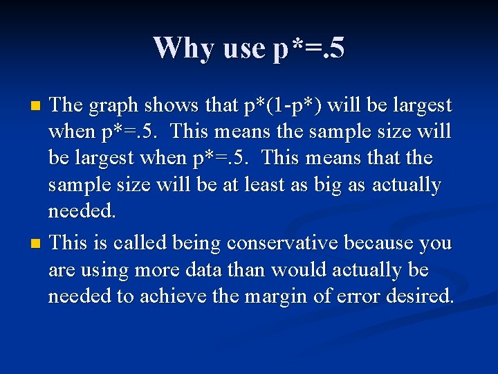 Why use p*=. 5 The graph shows that p*(1 -p*) will be largest when