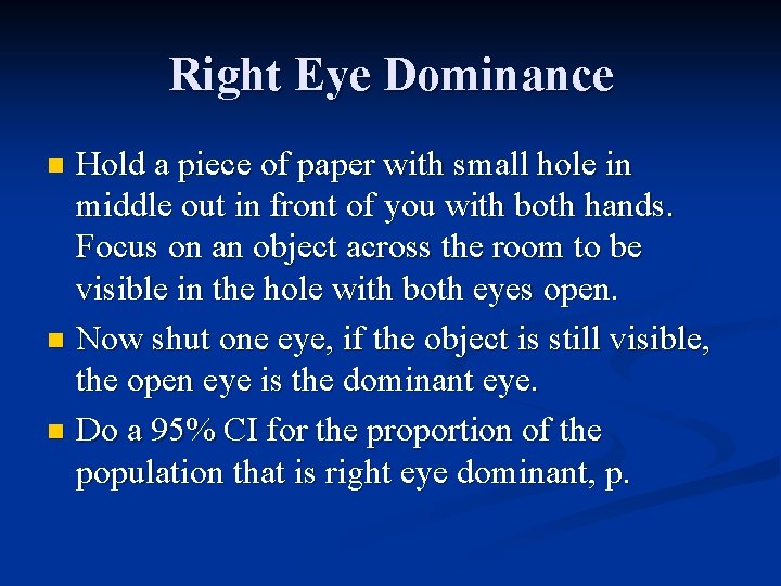 Right Eye Dominance Hold a piece of paper with small hole in middle out