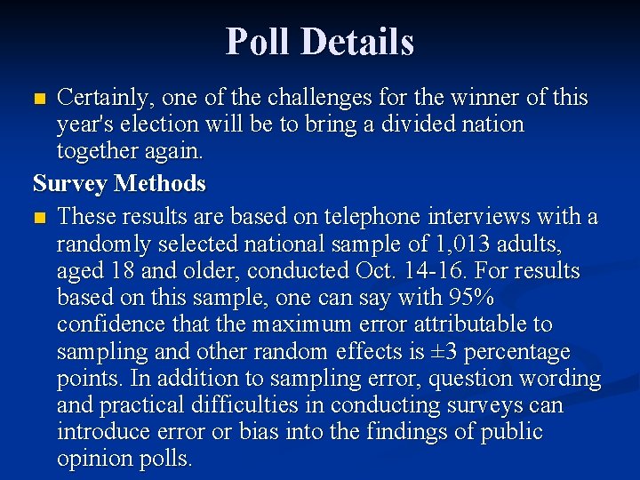 Poll Details Certainly, one of the challenges for the winner of this year's election