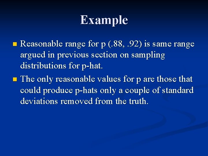 Example Reasonable range for p (. 88, . 92) is same range argued in