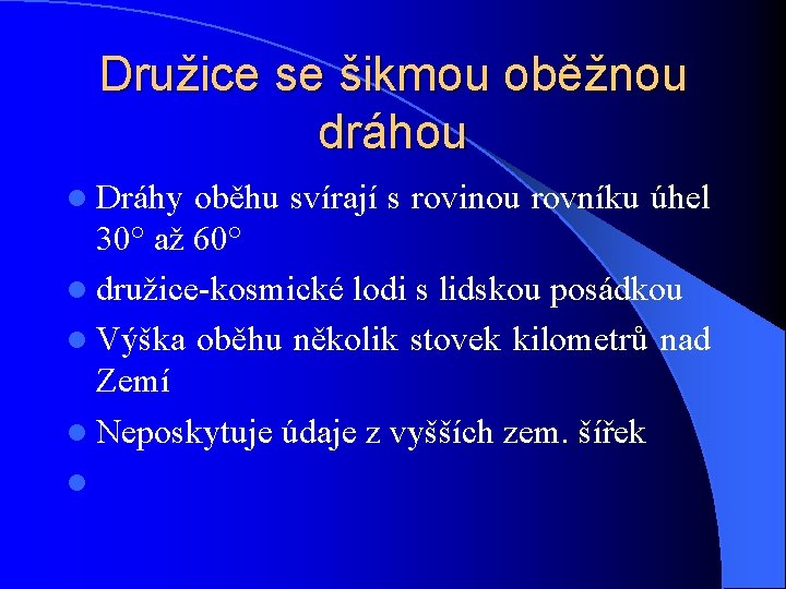 Družice se šikmou oběžnou dráhou l Dráhy oběhu svírají s rovinou rovníku úhel 30°