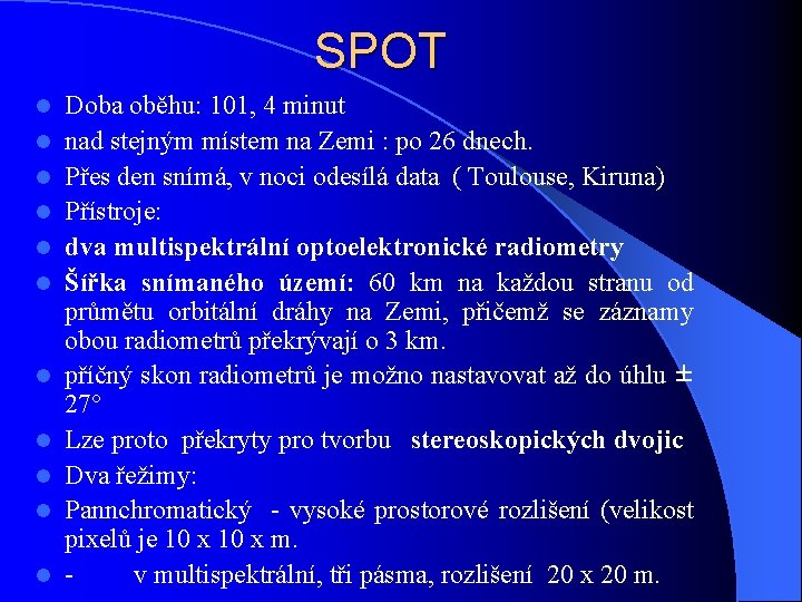 SPOT l l l Doba oběhu: 101, 4 minut nad stejným místem na Zemi