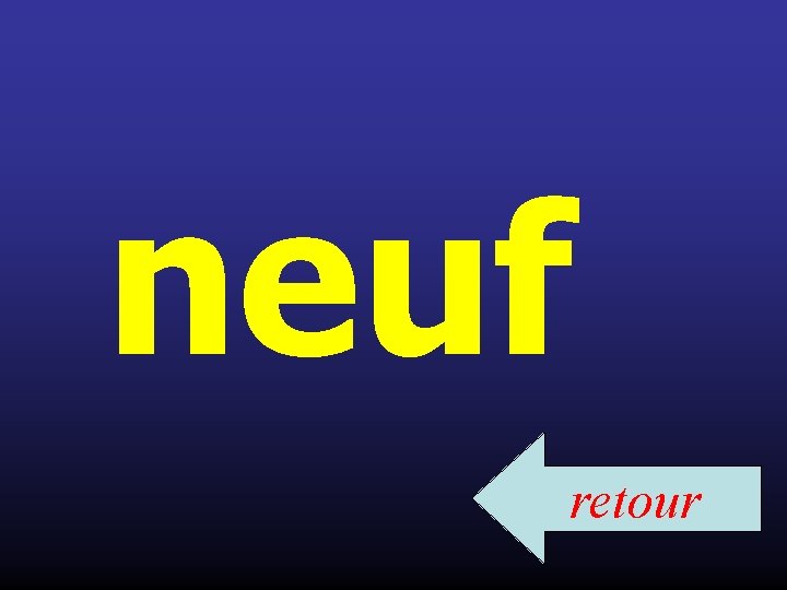 neuf retour 