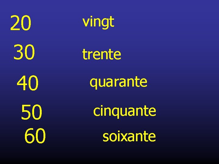 20 30 40 50 60 vingt trente quarante cinquante soixante 