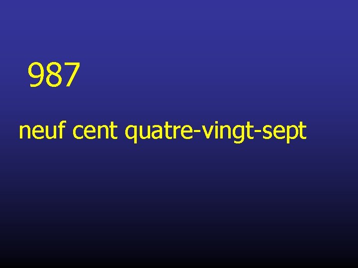 987 neuf cent quatre-vingt-sept 