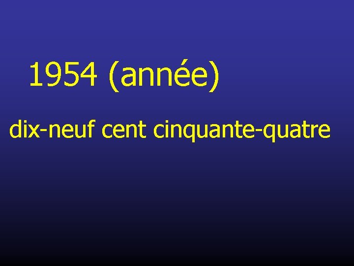 1954 (année) dix-neuf cent cinquante-quatre 