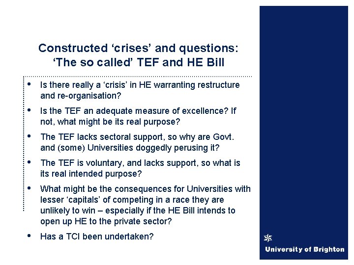 Constructed ‘crises’ and questions: ‘The so called’ TEF and HE Bill • Is there