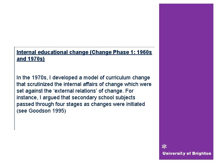 Internal educational change (Change Phase 1: 1960 s and 1970 s) In the 1970