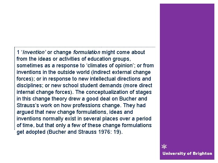 1 ‘Invention’ or change formulation might come about from the ideas or activities of