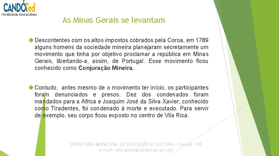 TECNOLOGIA EDUCACIONAL As Minas Gerais se levantam Descontentes com os altos impostos cobrados pela