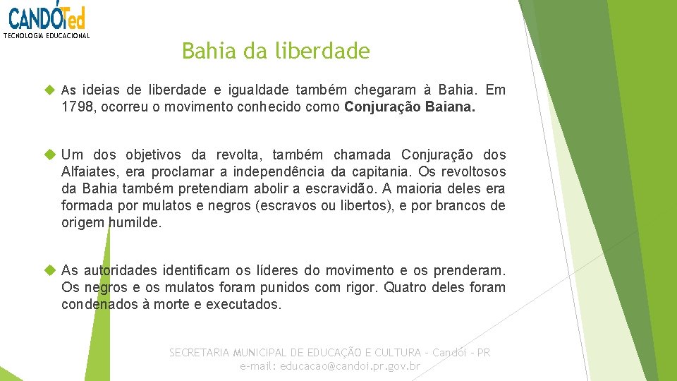 TECNOLOGIA EDUCACIONAL Bahia da liberdade As ideias de liberdade e igualdade também chegaram à