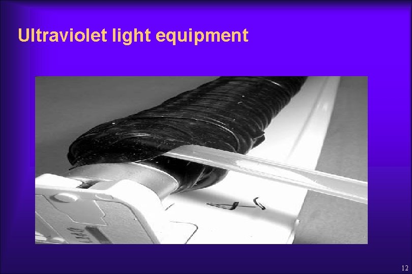 Ultraviolet light equipment 12 