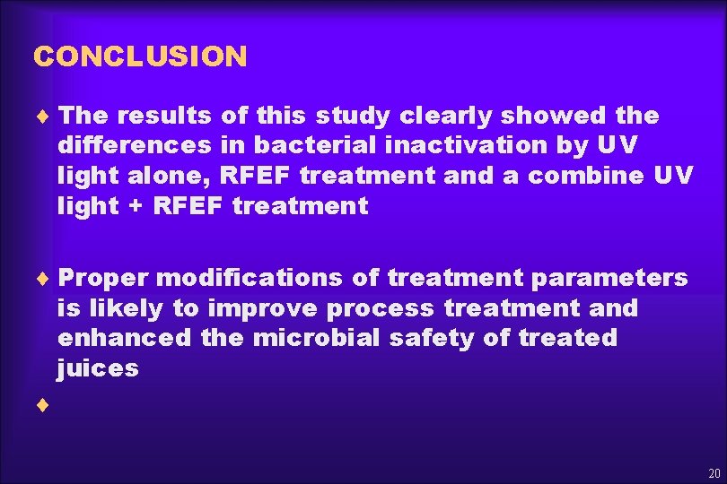 CONCLUSION ¨ The results of this study clearly showed the differences in bacterial inactivation