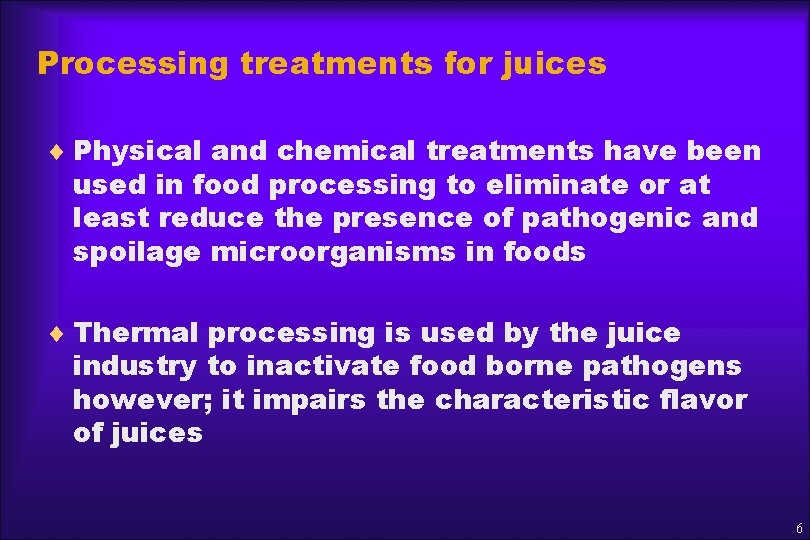Processing treatments for juices ¨ Physical and chemical treatments have been used in food
