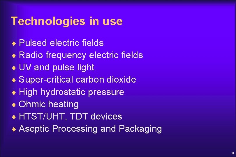 Technologies in use ¨ Pulsed electric fields ¨ Radio frequency electric fields ¨ UV