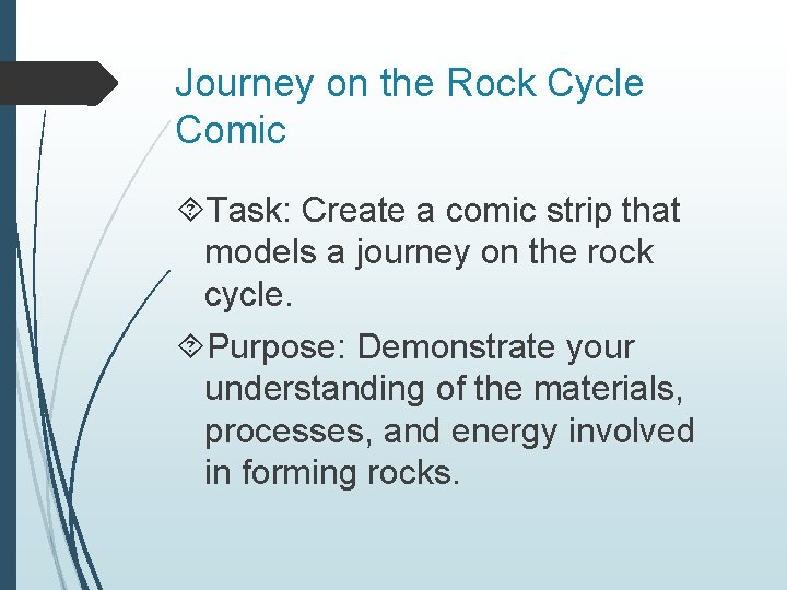 Journey on the Rock Cycle Comic Task: Create a comic strip that models a