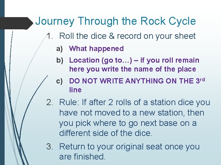 Journey Through the Rock Cycle 1. Roll the dice & record on your sheet