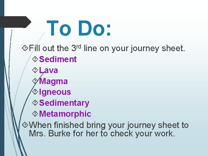 To Do: Fill out the 3 rd line on your journey sheet. Sediment Lava