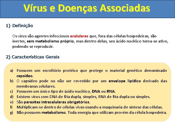 Vírus e Doenças Associadas 1) Definição Os vírus são agentes infecciosos acelulares que, fora