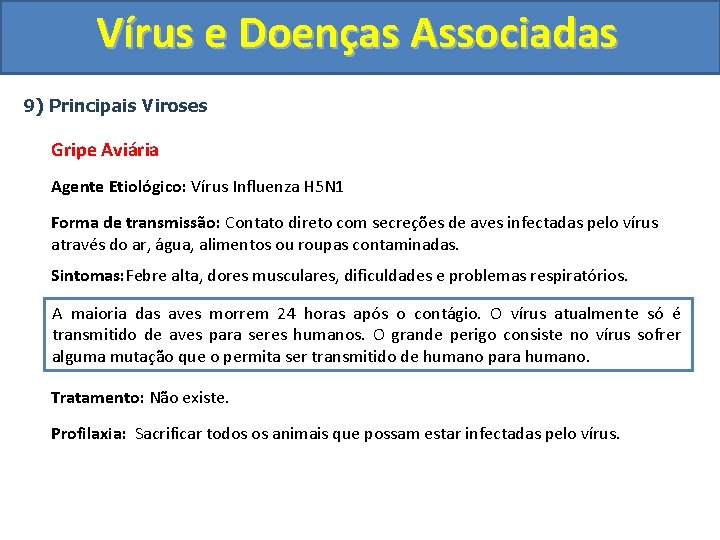 Vírus e Doenças Associadas 9) Principais Viroses Gripe Aviária Agente Etiológico: Vírus Influenza H