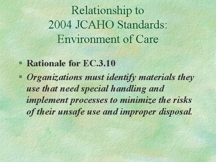 Relationship to 2004 JCAHO Standards: Environment of Care § Rationale for EC. 3. 10