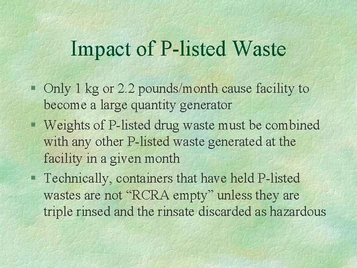 Impact of P-listed Waste § Only 1 kg or 2. 2 pounds/month cause facility