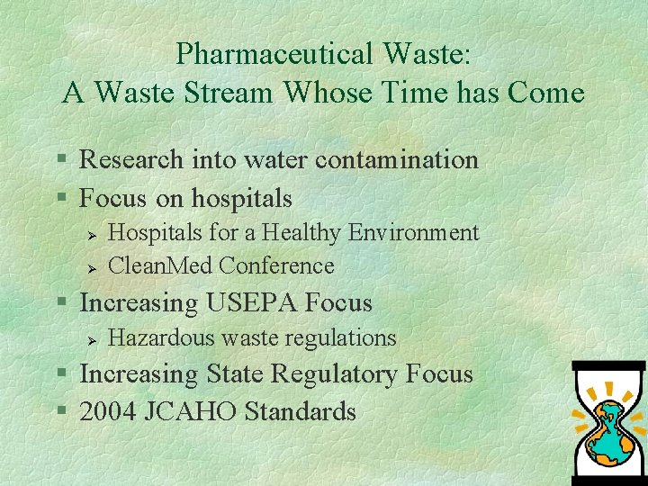 Pharmaceutical Waste: A Waste Stream Whose Time has Come § Research into water contamination