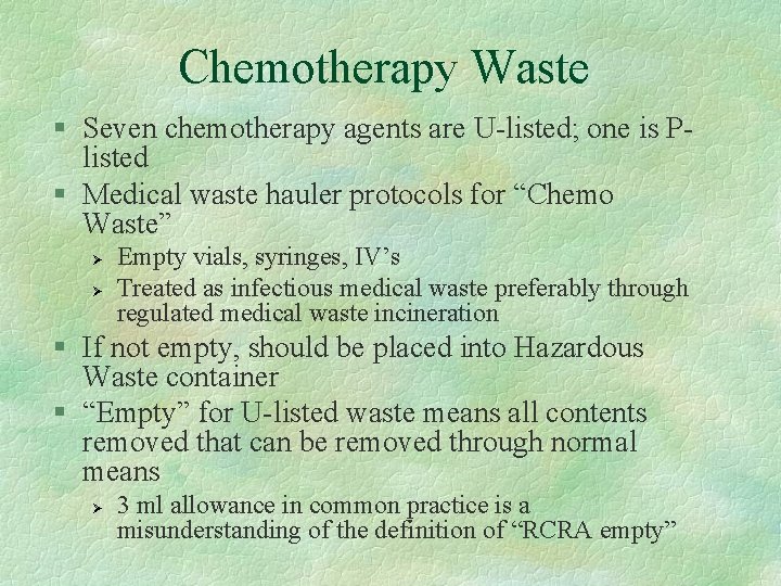 Chemotherapy Waste § Seven chemotherapy agents are U-listed; one is Plisted § Medical waste