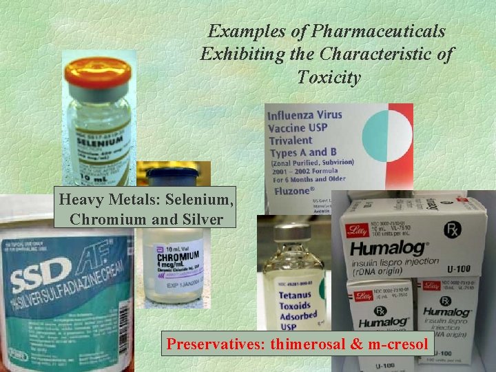 Examples of Pharmaceuticals Exhibiting the Characteristic of Toxicity Heavy Metals: Selenium, Chromium and Silver