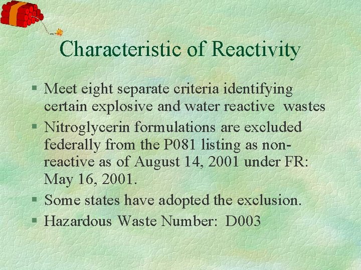 Characteristic of Reactivity § Meet eight separate criteria identifying certain explosive and water reactive