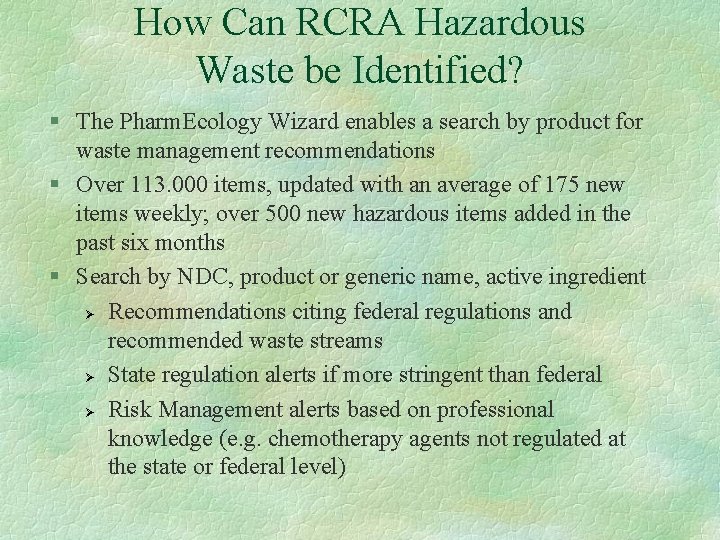 How Can RCRA Hazardous Waste be Identified? § The Pharm. Ecology Wizard enables a