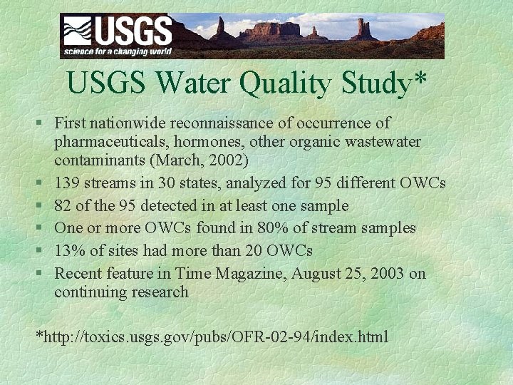 USGS Water Quality Study* § First nationwide reconnaissance of occurrence of pharmaceuticals, hormones, other