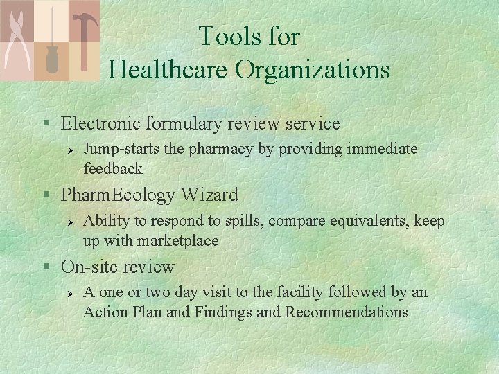 Tools for Healthcare Organizations § Electronic formulary review service Ø Jump-starts the pharmacy by