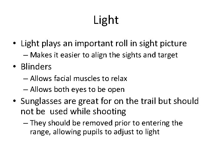 Light • Light plays an important roll in sight picture – Makes it easier