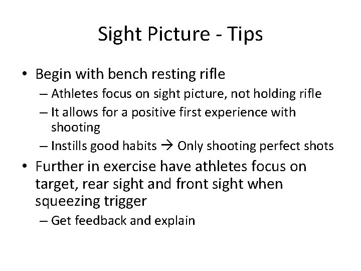 Sight Picture - Tips • Begin with bench resting rifle – Athletes focus on