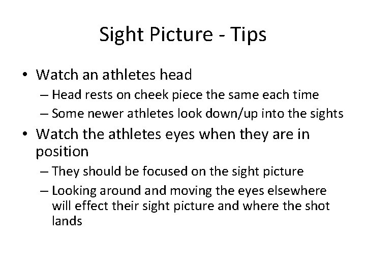 Sight Picture - Tips • Watch an athletes head – Head rests on cheek