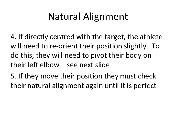 Natural Alignment 4. If directly centred with the target, the athlete will need to