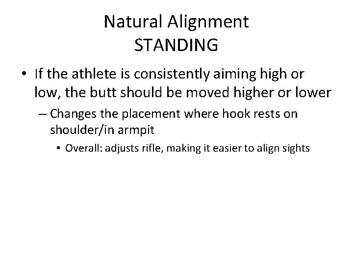 Natural Alignment STANDING • If the athlete is consistently aiming high or low, the