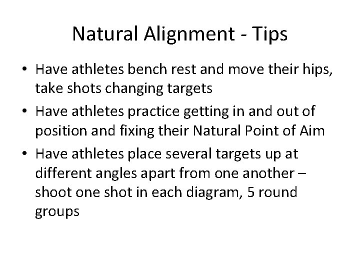 Natural Alignment - Tips • Have athletes bench rest and move their hips, take