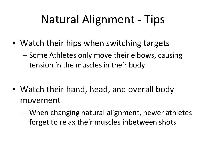 Natural Alignment - Tips • Watch their hips when switching targets – Some Athletes